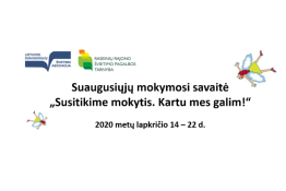 Kviečiame dalyvauti Raseinių rajono švietimo pagalbos tarnybos organizuojamuose suaugusiųjų mokymosi savaitės renginiuose. Renginiai nemokami.