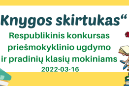 Respublikinio vaikų kūrybinių darbų konkurso ,,Knygos skirtukas“, skirto Knygnešio dienai paminėti ir Lietuvos etnografinių regionų savitumui puoselėti, kūrybinių darbų pristatymas