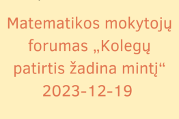Matematikos mokytojų forumo „Kolegų patirtis žadina mintį“ aprašas