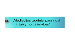Mediacijos teoriniai pagrindai ir taikymo galimybės